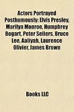 Produkt-Bild: Actors Portrayed Posthumously: Elvis Presley, Marilyn Monroe, Humphrey Bogart, Peter Sellers, Bruce Lee, Aaliyah, Laurence Olivier, James Brown