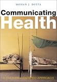 Communicating Health: A Culture-centered Approach