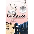 To Dance: A Ballerina's Graphic Novel