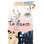 To Dance: A Ballerina's Graphic Novel
