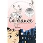 To Dance: A Ballerina's Graphic Novel