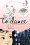 To Dance: A Ballerina's Graphic Novel To Dance: A Ballerina's Graphic Novel