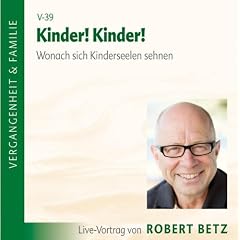 Kinder! Kinder!. Wonach sich Kinderseelen sehnen