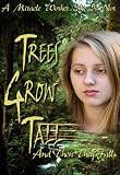 Trees Grow Tall & Then They Fall