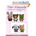 Tier-Freunde, Amigurumi H�kelanleitung (Kleine und niedliche Amigurumi)