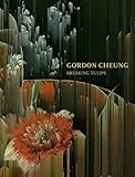 Gordon Cheung : breaking tulips, 11 September - 6 October 2015