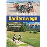 Deutschlands sch�nste Radfernwege: 25.000 Kilometer und 50 Radwege zwischen K�ste und Alpenvon "Thorsten Br�nner"