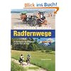Deutschlands sch�nste Radfernwege: 25.000 Kilometer und 50 Radwege zwischen K�ste und Alpen
