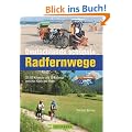 Deutschlands sch�nste Radfernwege: 25.000 Kilometer und 50 Radwege zwischen K�ste und Alpen