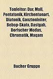Tonleiter: Dur, Moll, Pentatonik, Kirchentonart, Diatonik, Ganztonleiter, Bebop-Skala, Dastgah, Dorischer Modus, Chromatik, Maqam-