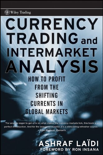 Currency Trading and Intermarket Analysis: How to Profit from