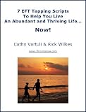 7 EFT Tapping Scripts To Help You Live An Abundant and Thriving Life... Now!