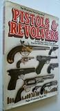 The illustrated encyclopedia of pistols & revolvers : an illustrated history of hand guns from the sixteenth century to the present day