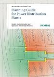 Planning guide for power distribution plants : design, implementation and operation of industrial networks