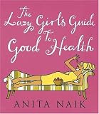The Lazy Girls Guide to Good Health