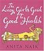 The Lazy Girl's Guide to Good Health