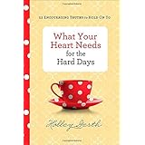 what your heart needs for the hard days 52 encouraging truths to hold on to