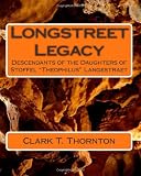 Longstreet Legacy: Descendants of the Daughters of Stoffel "Theophilus" Langestraet (Volume 7)