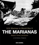 The Marianas: Saipan, Tinian, and Guam: A Pictorial Tribute (U.S. Marines in World War II)