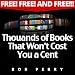 Free! Free! and FREE!!! Thousands of Books That Won't Cost You a Cent