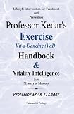 Professor Kedar's Exercise Handbook: Vit-a-Dancing (VaD): Lifestyle Intervention for Treatment and Prevention
