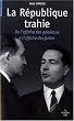 La r�publique trahie : L'affaire des g�n�raux - L'affaire des piastres - L'affaire des fuites