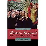 crisis and renewal the era of the reformations westminster history of christian thought westminster histories