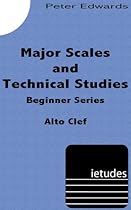 Major Scales and Technical Exercises for Beginners Alto Clef Major Scales and Technical Exercises for Beginners Alto Clef