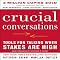 Crucial Conversations: Tools for Talking When Stakes Are High, Second Edition