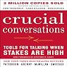 Crucial Conversations: Tools for Talking When Stakes Are High, Second Edition