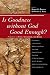 Books : Is Goodness without God Good Enough?: A Debate on Faith, Secularism, and Ethics