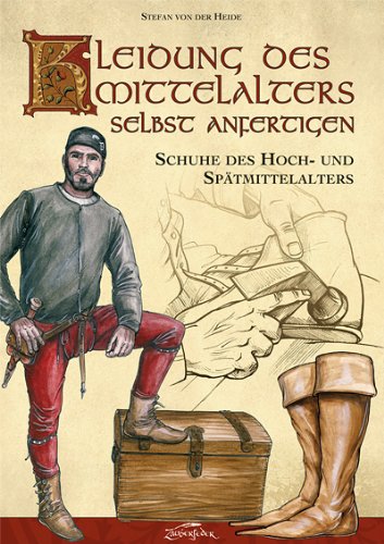 Zauberfeder Kleidung des Mittelalters selbst anfertigen &ndash; Schuhe des Hoch- und Sp&auml;tmittelalters