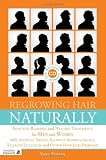 Regrowing Hair Naturally: Effective Remedies and Natural Treatments for Men and Women With Alopecia Areata, Alopecia Androgenetica, Telogen Effluvium and Other Hair Loss Proble