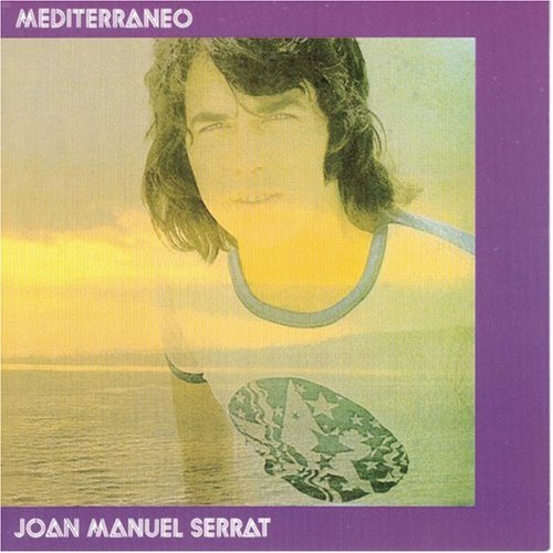 Joan Manuel Serrat - Mediterraneo - Zortam Music
