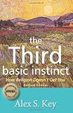 The Third Basic Instinct: How Religion Doesn't Get You (Revised Edition)