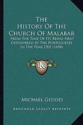 [(The History of the Church of Malabar: From the Time of Its Being First Discovered by the Portugueses in the Year 1501 (1694))] [Author: Michael Geddes] published on (September, 2010)