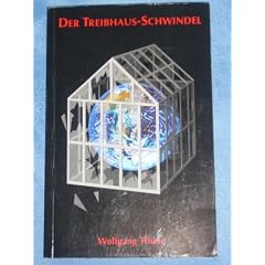 Der Treibhaus Schwindel. Klimaforschung als ideologisches Vehikel