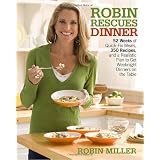 RobinRescuesDinner:52WeeksofQuick-FixMeals,350Recipes,andaRealisticPlantoGetWeeknightDinnersontheTable