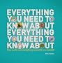 Everything You Need to Know About Everything You Need to Know About: Your World, And Everything In it, In A Nutshell