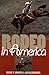 Rodeo in America: Wranglers, Roughstock, and Paydirt