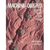 Machine-Quilted Jackets, Vests, and Coats (Contemporary Quilting) ~ Nancy Moore