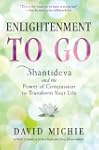 Enlightenment to Go: Shantideva and t...
