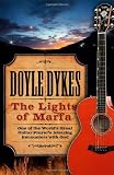 The Lights of Marfa: One of the Worlds Great Guitar Players Amazing Encounters with God