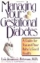 Managing Your Gestational Diabetes: A Guide for You and Your Babies Good Health