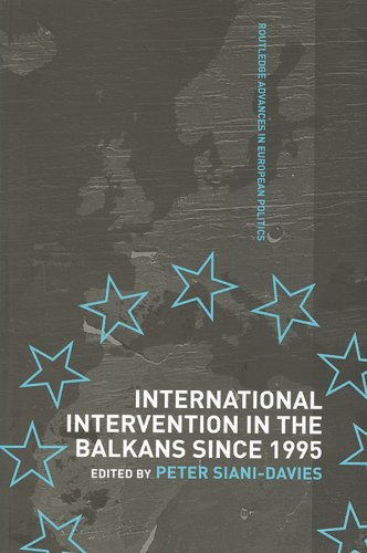 International Intervention in the Balkans since 1995 (Routledge Advances in European Politics)