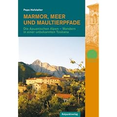 Marmor, Meer und Maultierpfade: Die Apuanischen Alpen - Wandern in einer unbekannten Toskana