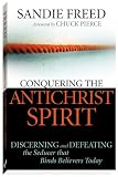 Conquering the Antichrist Spirit: Discerning and Defeating the Seducer That Binds Believers Today