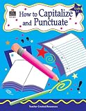 How to Capitalize and Punctuate, Grades 3-5
