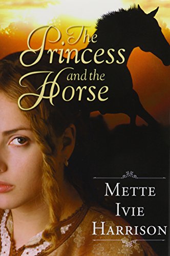 The Princess and the Horse, by Mette Ivie Harrison