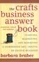 The Crafts Business Answer Book: Starting, Managing, and Marketing a Homebased Arts, Crafts, or Design Business